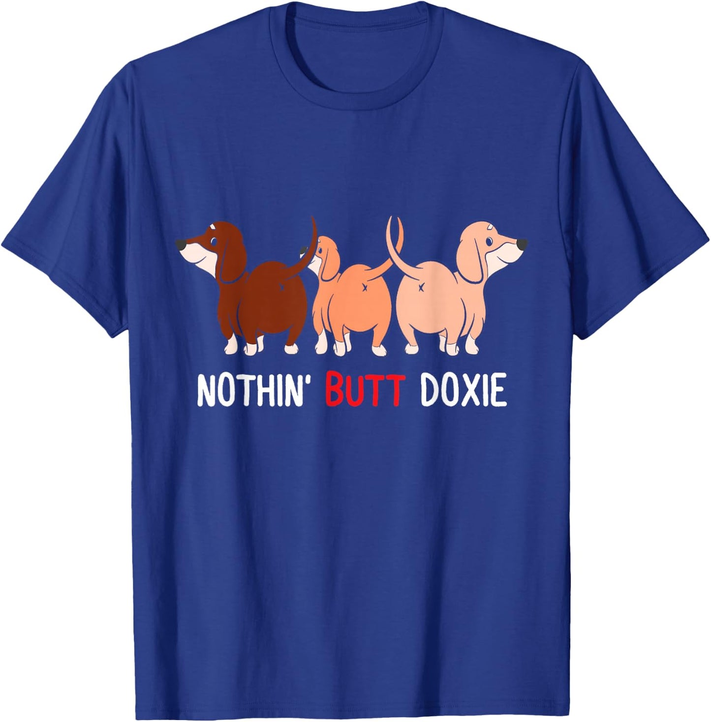 Funny Dachshund Nothin Butt doxie weiner dog lover doxie mom Women T-Shirt - T-Shirt | Royal