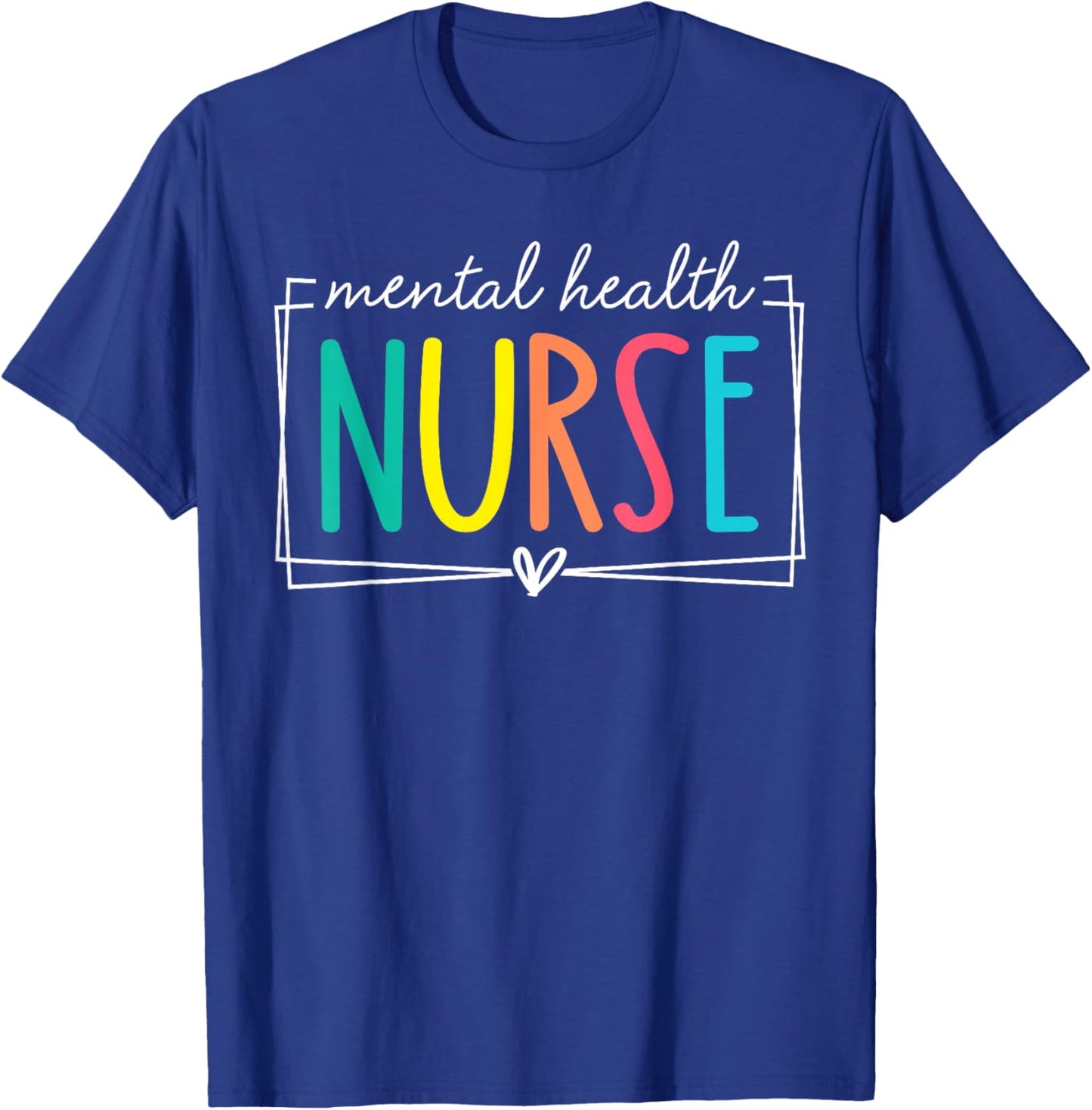 Mental Health Nurse Staff Psych Nurse Nursing Appreciation T-Shirt - T-Shirt | Royal