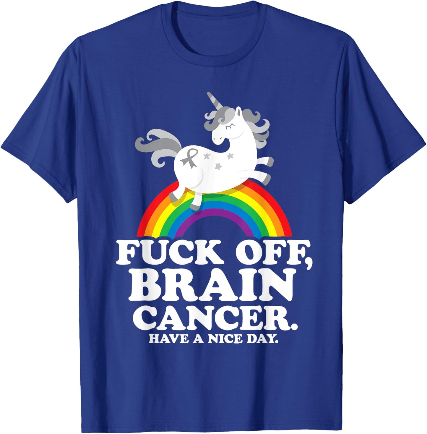 Fuck Off Brain Cancer Quote Funny Unicorn Rainbow Gift T-Shirt - T-Shirt | Royal
