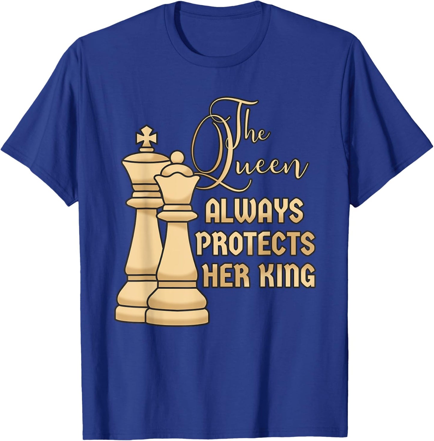 The Queen always protects her King Design for a Chess Player T-Shirt - T-Shirt | Royal
