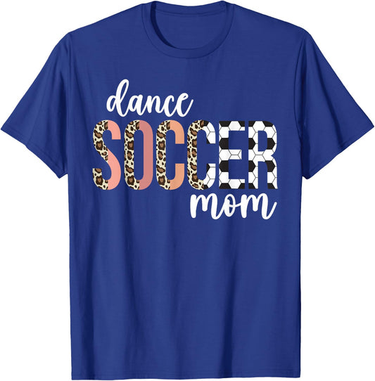 Dance And Soccer Mom Of A Soccer Player And Dancer Mom T-Shirt - T-Shirt | Royal