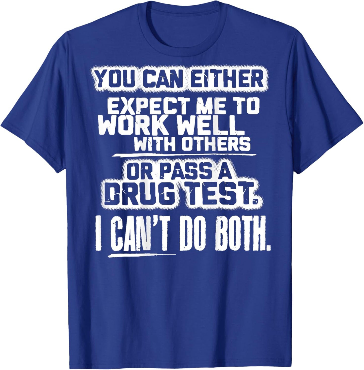 You Can Either Expect Me To Work Well With Others (back) T-Shirt - T-Shirt | Royal