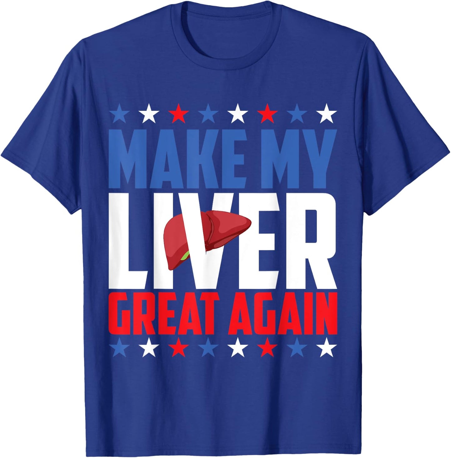 Make My Liver Great Again! T-Shirt - T-Shirt | Royal