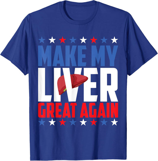Make My Liver Great Again! T-Shirt - T-Shirt | Royal