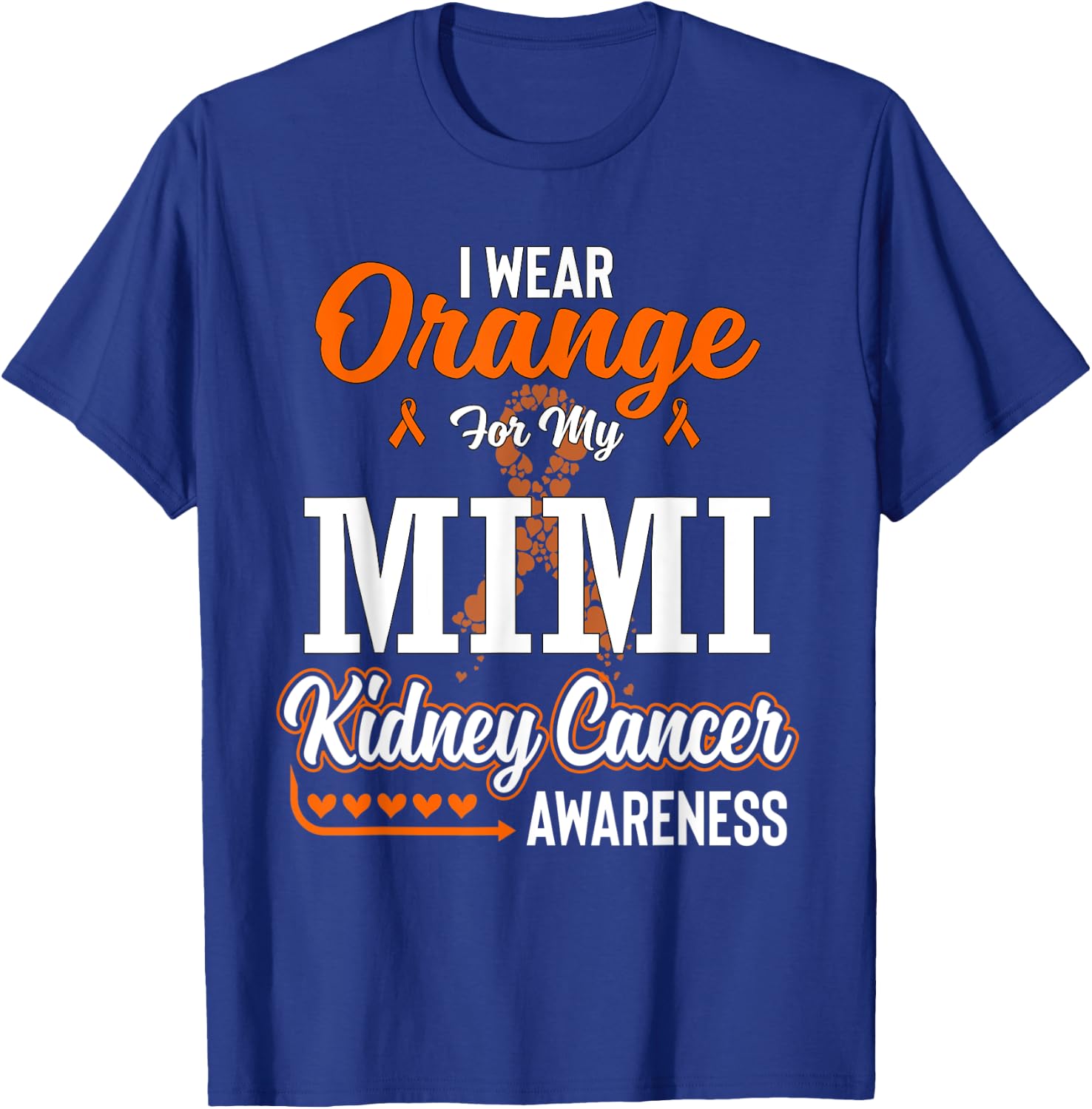 Family I Wear Orange For My Mimi Kidney Cancer Awareness T-Shirt - T-Shirt | Royal