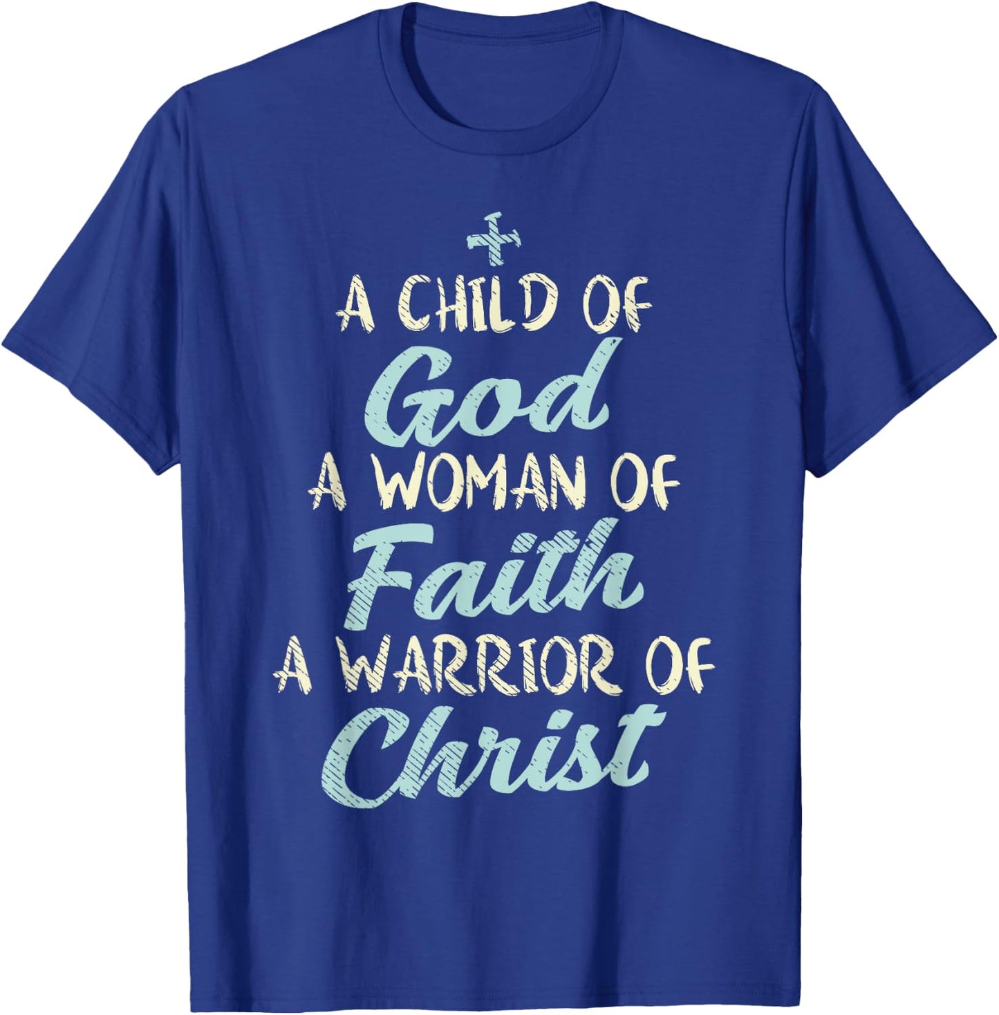 Child God Woman Faith Warrior Christ Jesus Christian Gift T-Shirt - T-Shirt | Royal