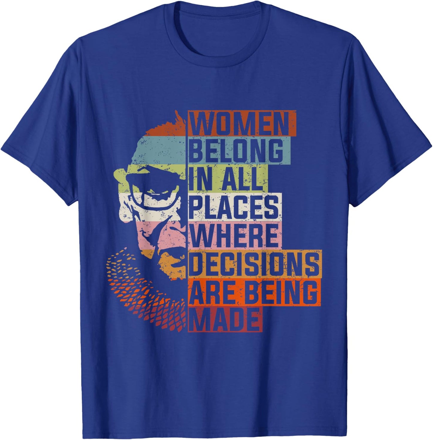 Women Belong In All Places Ruth Bader Notorious RBG Feminist T-Shirt - T-Shirt | Royal
