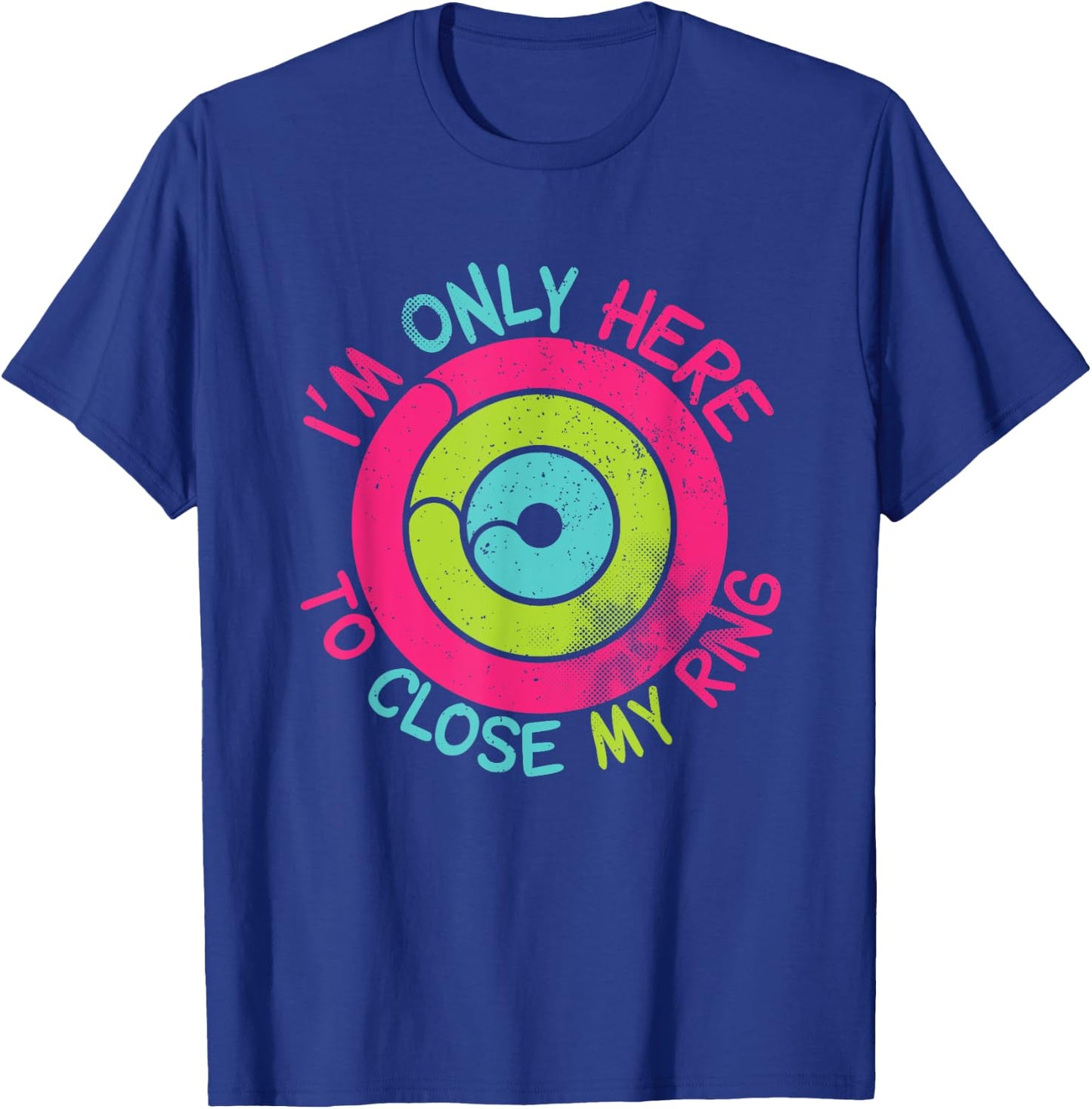 I'm Only Here To Close My Ring Vintage T-Shirt - T-Shirt | Royal