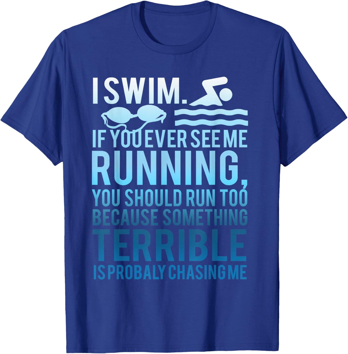 I Swim If You Ever See Me Running Swimmer Gift Women T-Shirt - T-Shirt | Royal