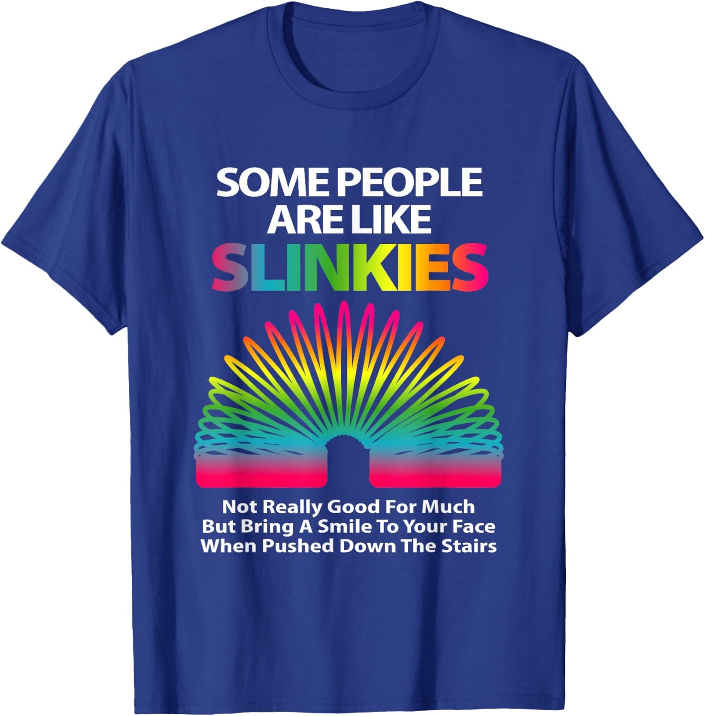 Some People are Like Slinkies Sarcastic Or Cool Person Small T-Shirt - T-Shirt | Royal