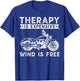 Therapy Is Expensive Wind Is Free Motorcycle Biker Bike T-Shirt - T-Shirt | Royal