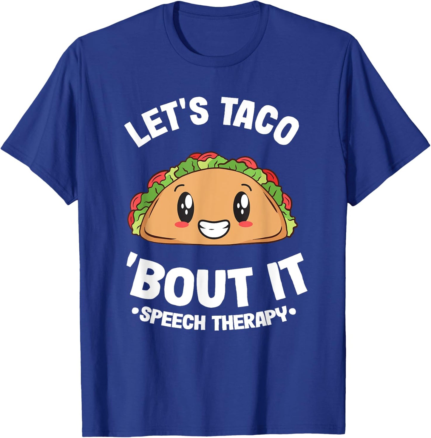 Let's Taco 'Bout It SLP Speech Language Pathologist T-Shirt - T-Shirt | Royal