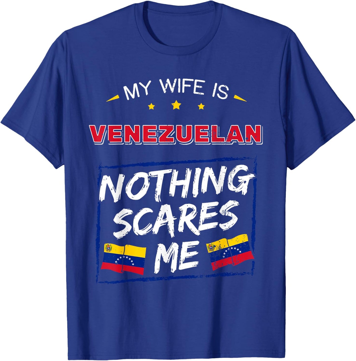 My Wife Is Venezuelan Nothing Scares Me Venezuelan T-Shirt - T-Shirt | Royal