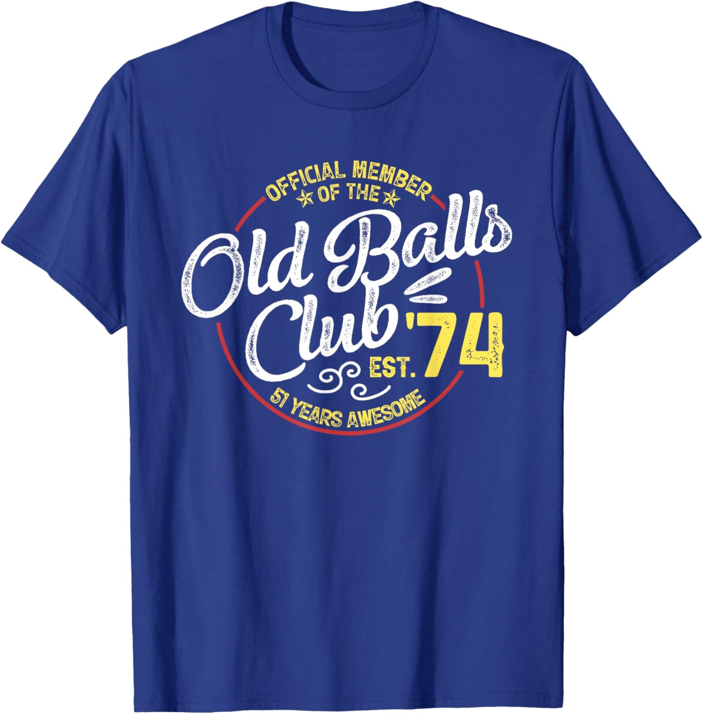 Vintage 51th Birthday Old Balls Club 1974 for Old Man T-Shirt - T-Shirt | Royal