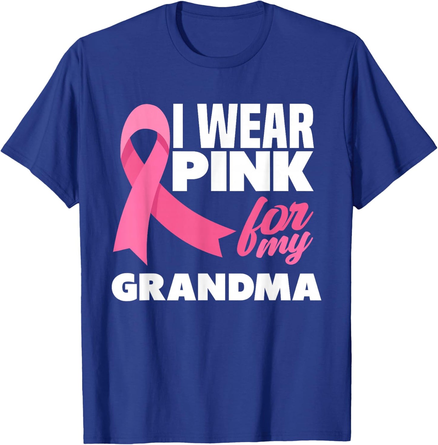 I Wear Pink For My Grandma Breast Cancer Awareness T-Shirt - T-Shirt | Royal