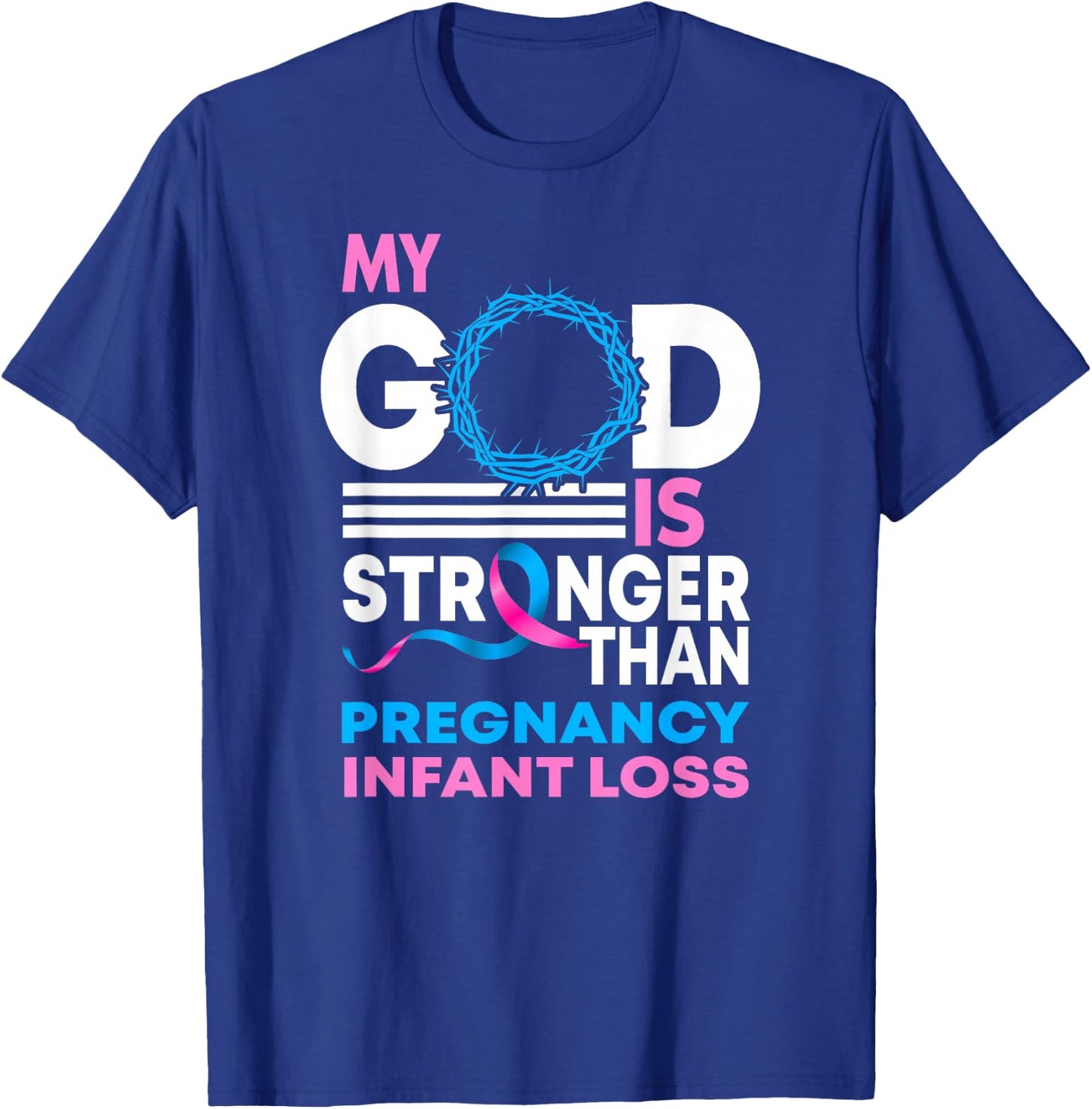 My God Is Stronger Than Pregnancy Infant Loss Awareness T-Shirt - T-Shirt | Royal