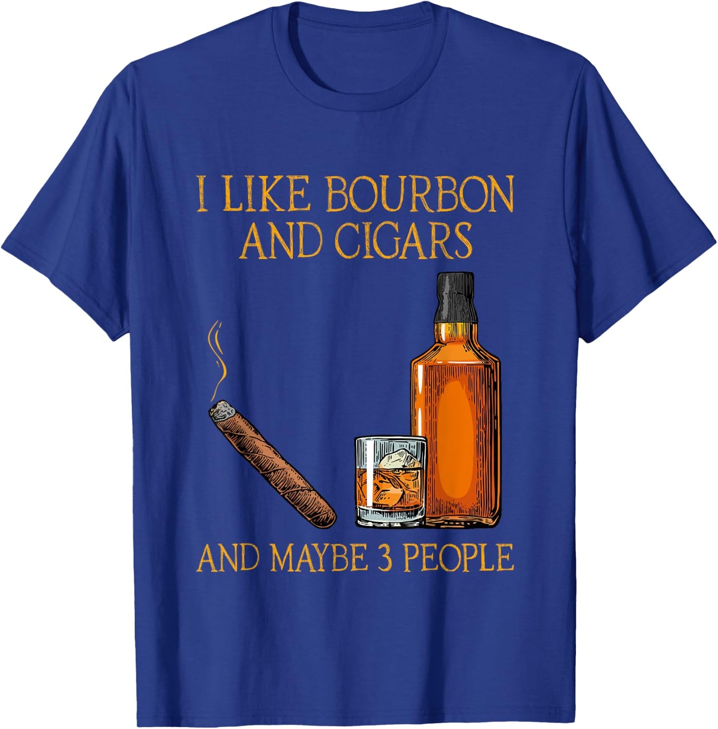 Funny I Like Bourbon And Cigars And Maybe 3 People Vintage T-Shirt - T-Shirt | Royal