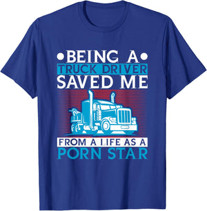 Being A Trucker Saved Me From Life As A Porn Star Driver T-Shirt - T-Shirt | Royal