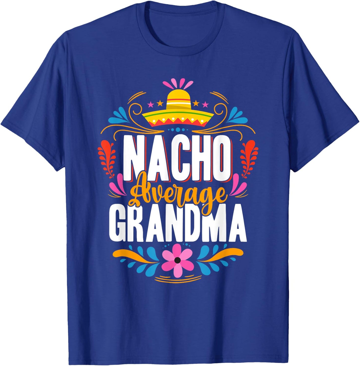 Nacho Average Grandma Cinco De Mayo Mexican Matching Family T-Shirt - T-Shirt | Royal