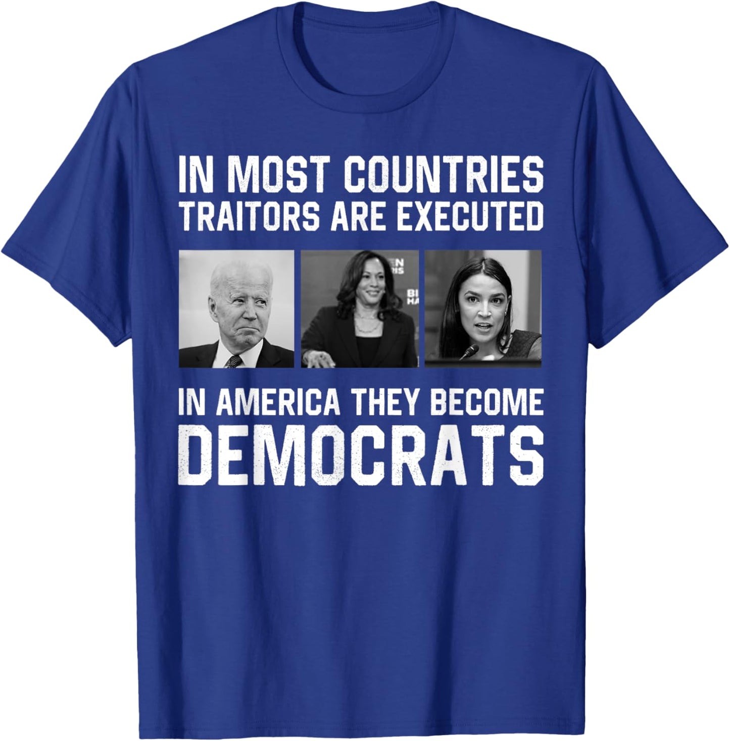In Most Countries Traitors Are Executed In America T-Shirt - T-Shirt | Royal