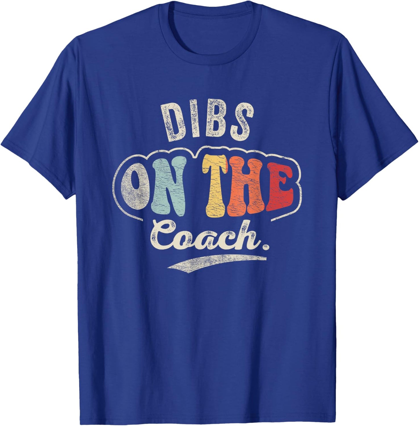 Retro Vintage Dibs On The Coach Shirt Coachs Basketball T-Shirt - T-Shirt | Royal