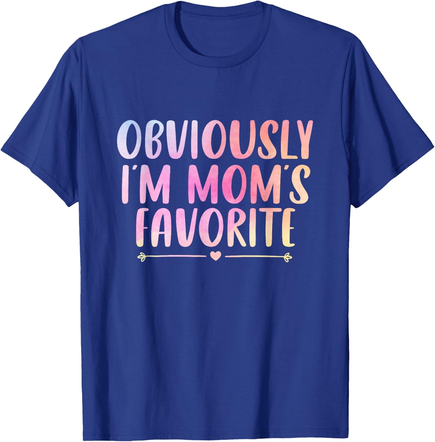 Obviously I'm Mom's Favorite Funny Mom Saying Colorful T-Shirt - T-Shirt | Royal
