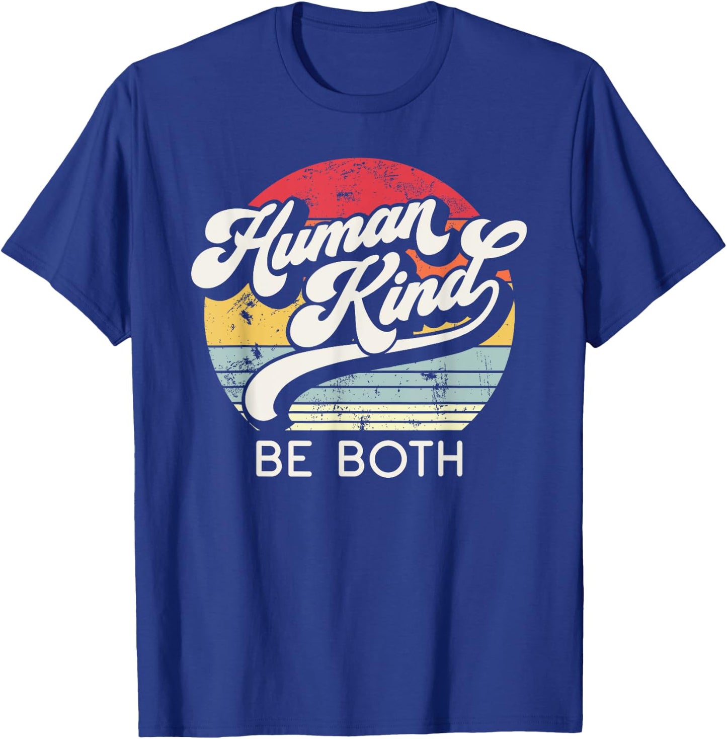 Human Kind, Be Both. Equality, Kindness, Humankind Retro T-Shirt - T-Shirt | Royal
