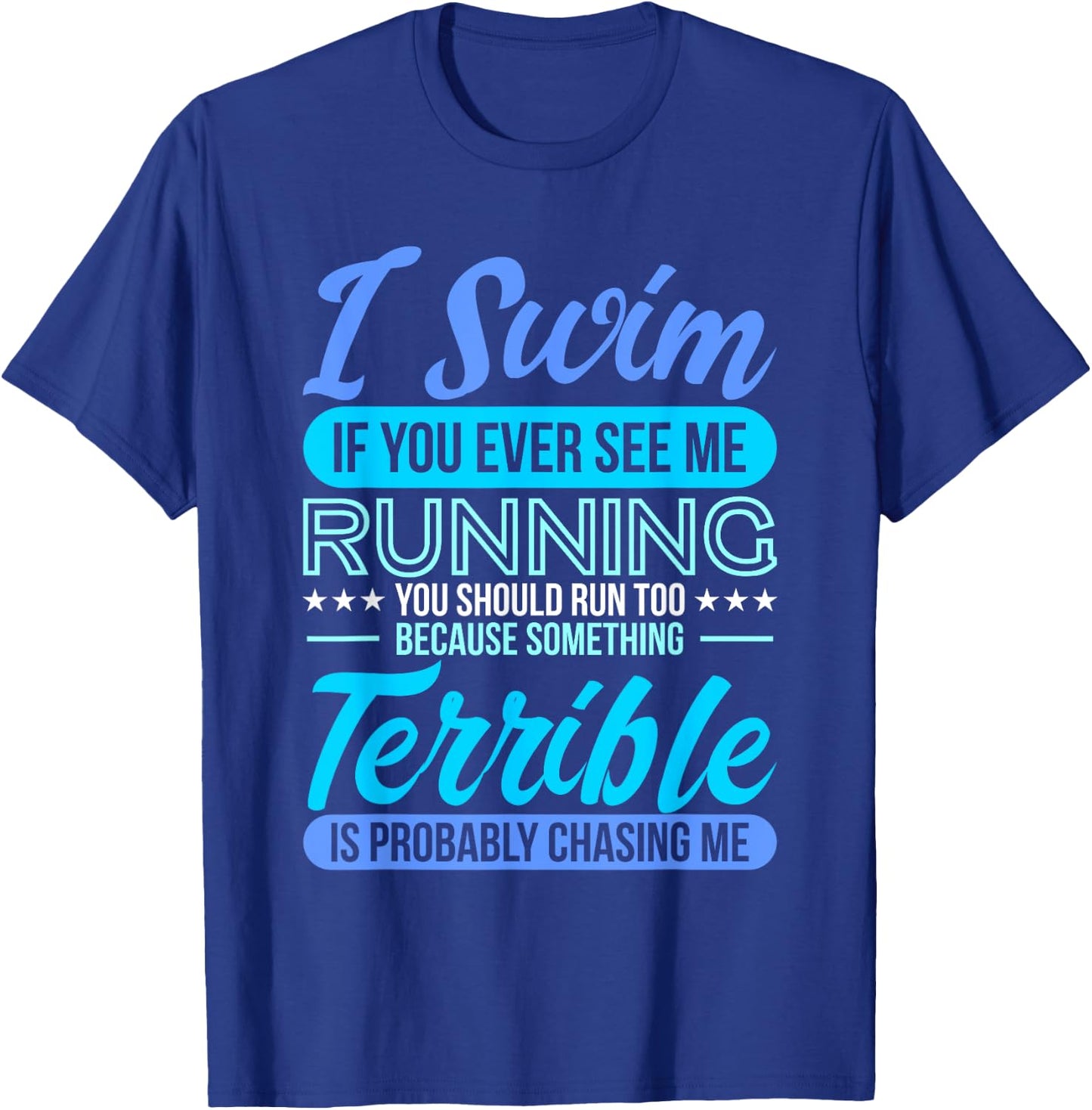 I Swim If You Ever See Me Running Funny Swimmer Qoutes Gifts T-Shirt - T-Shirt | Royal