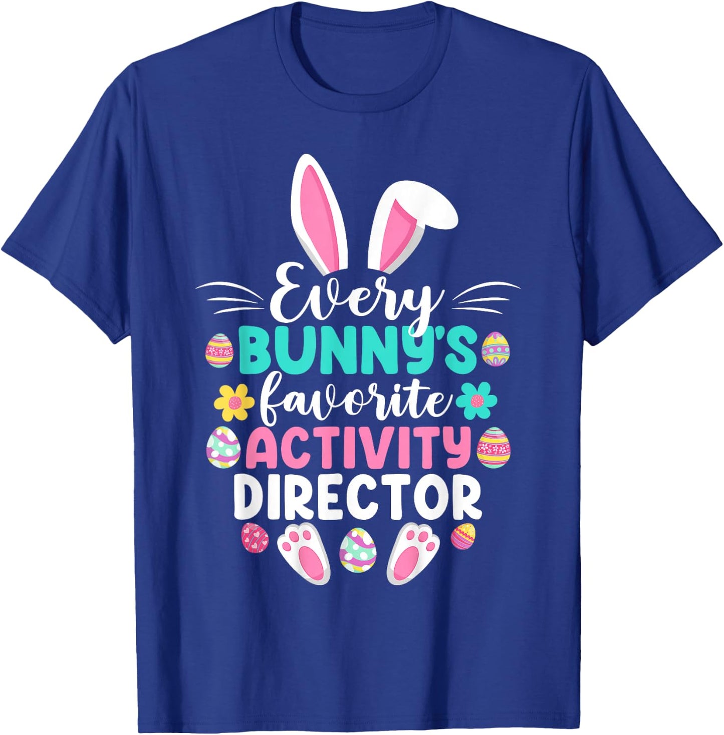 Every Bunny's Favorite Activity Director Funny Easter Day T-Shirt - T-Shirt | Royal