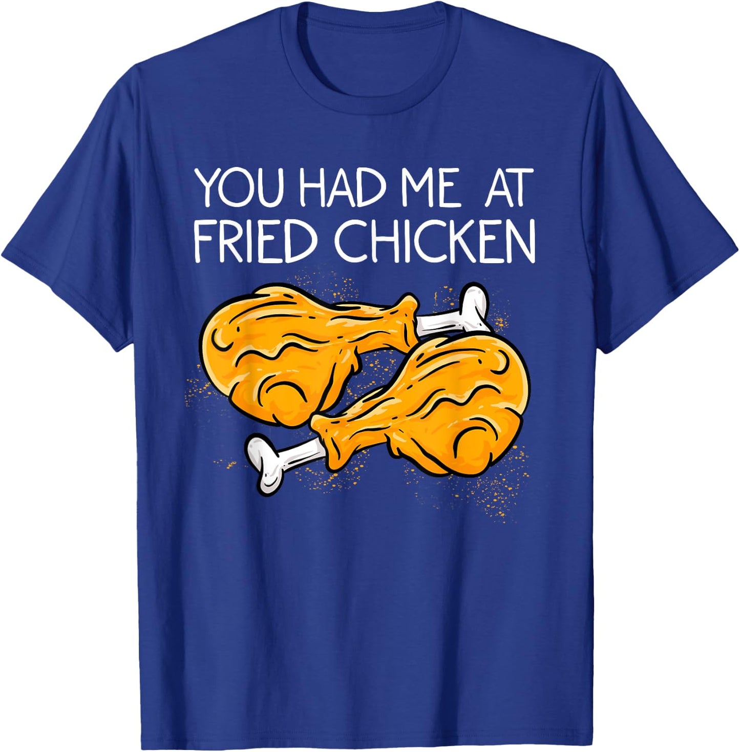 Funny Fried Chicken Gift Cool You Had me At Fried Chicken T-Shirt - T-Shirt | Royal