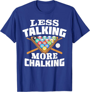 Less Talking More Chalking Pool Billiards Player Funny T-Shirt - T-Shirt | Royal