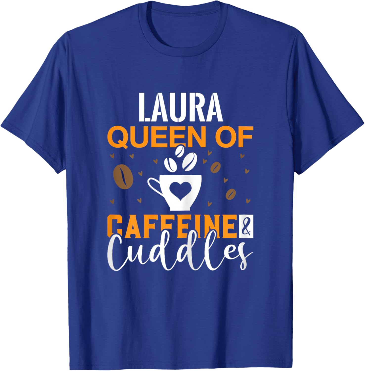 LAURA Queen of Caffeine & Cuddles Coffee LAURAS T-Shirt - T-Shirt | Royal
