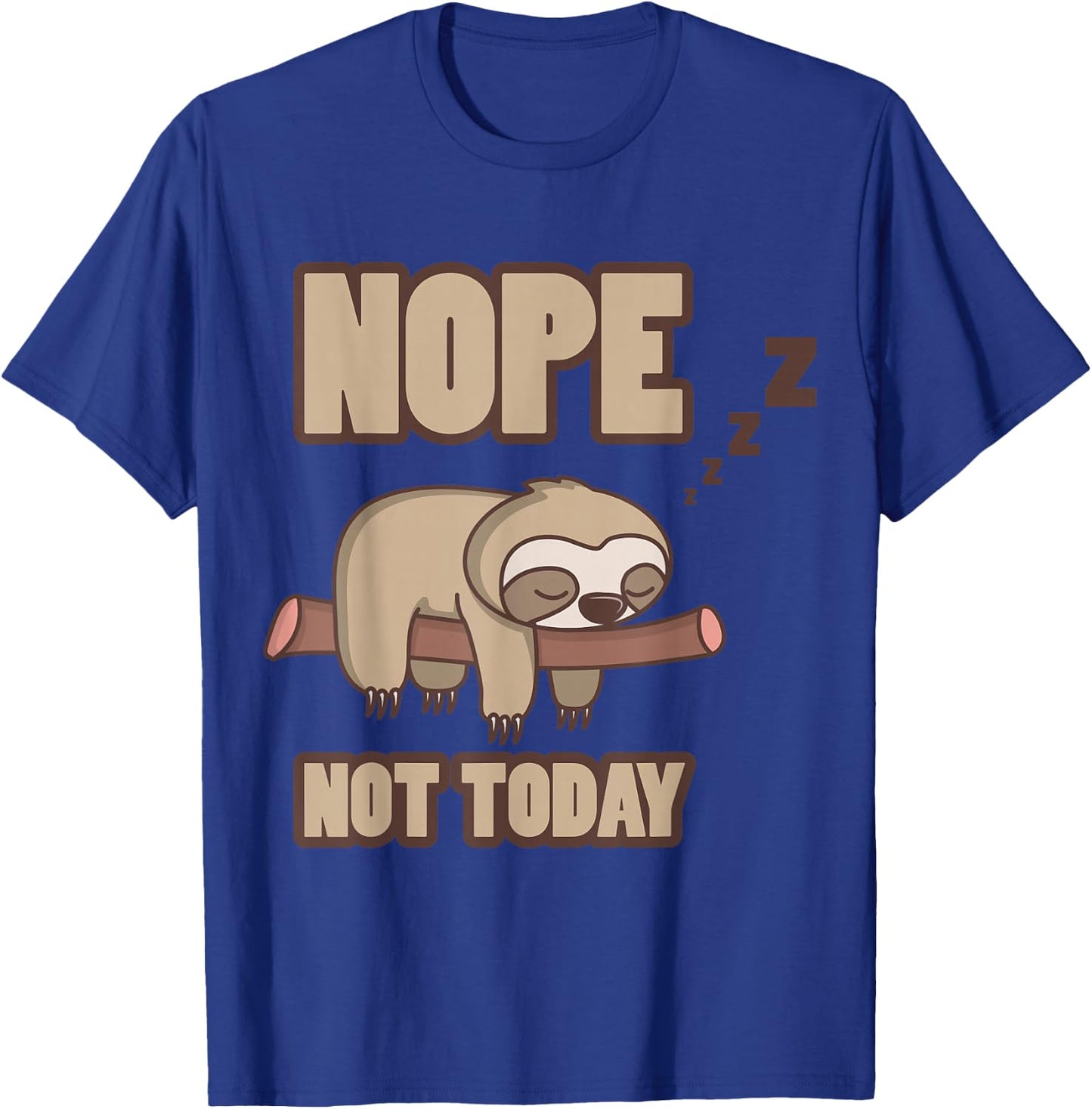 Nope Not Today Sleeping Sloth Tree Lazy Mood Funny Quote T-Shirt - T-Shirt | Royal