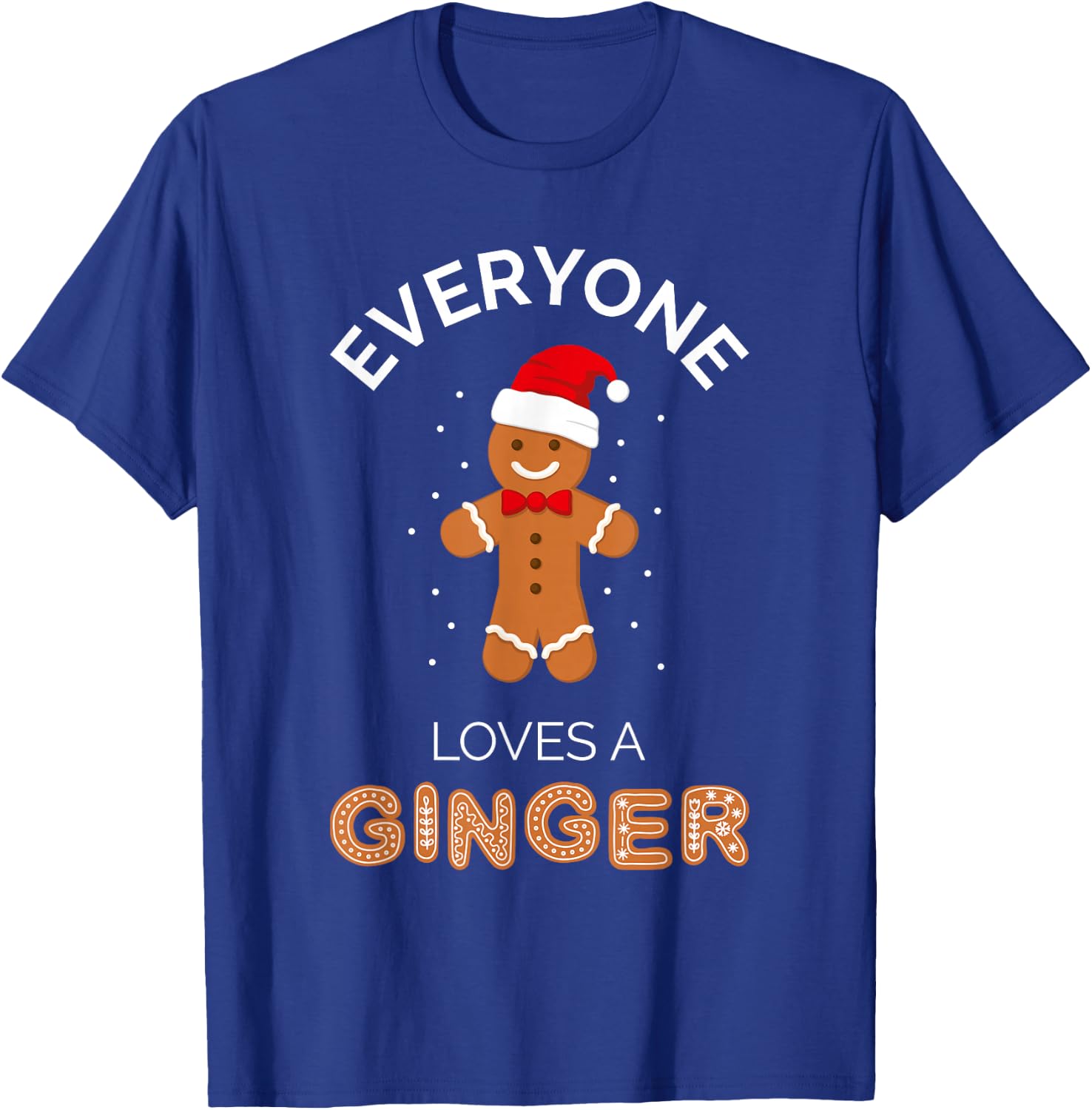 Everyone Loves A Ginger - Fun Outfit For Christmas, Costume T-Shirt - T-Shirt | Royal