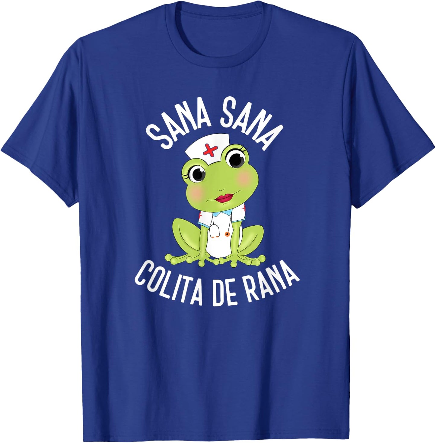 Sana Sana Colita De Rana Cute Mexican Nurse Spanish Playera T-Shirt - T-Shirt | Royal