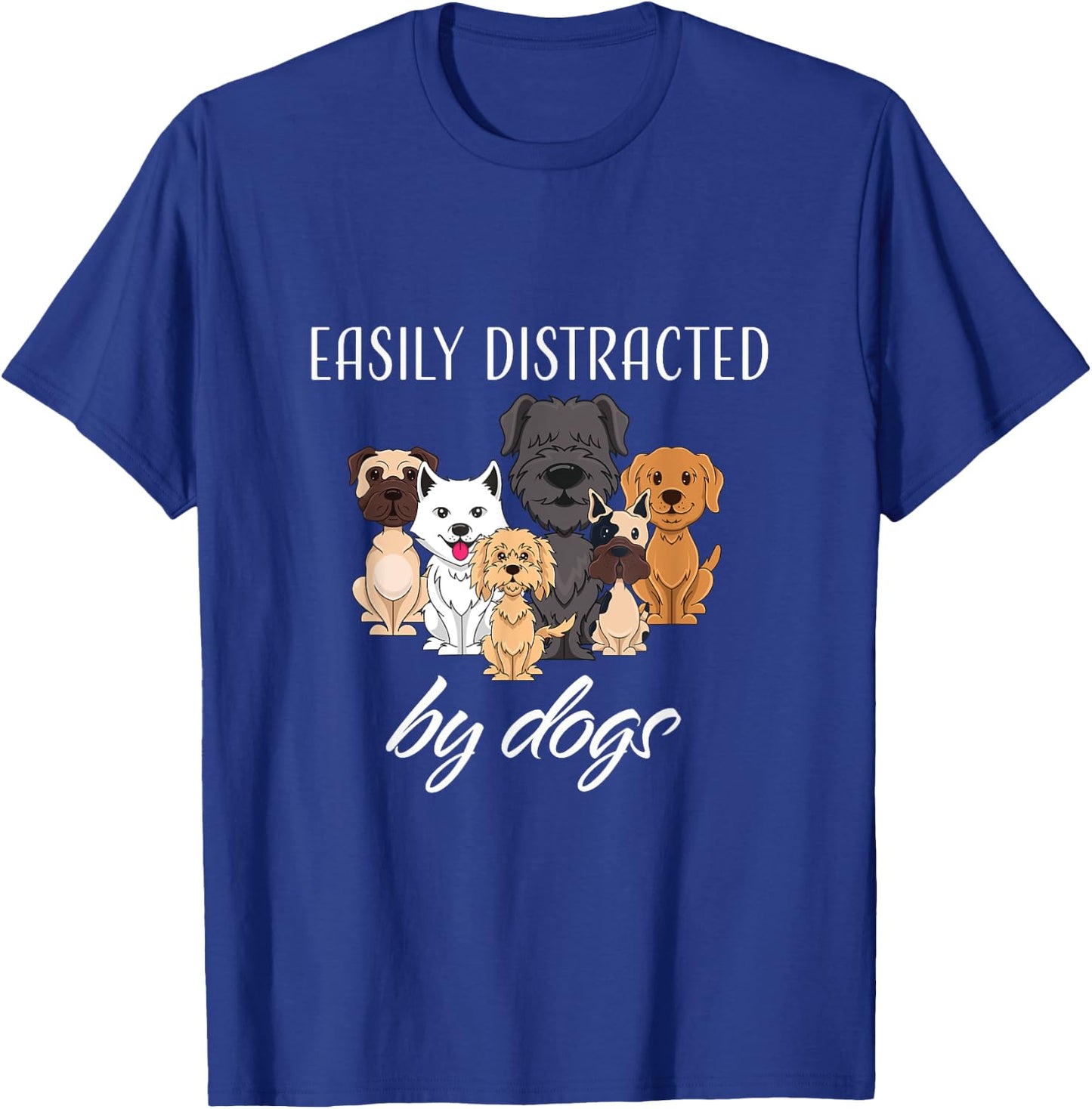 Easily Distracted by Dogs T-Shirt - T-Shirt | Royal