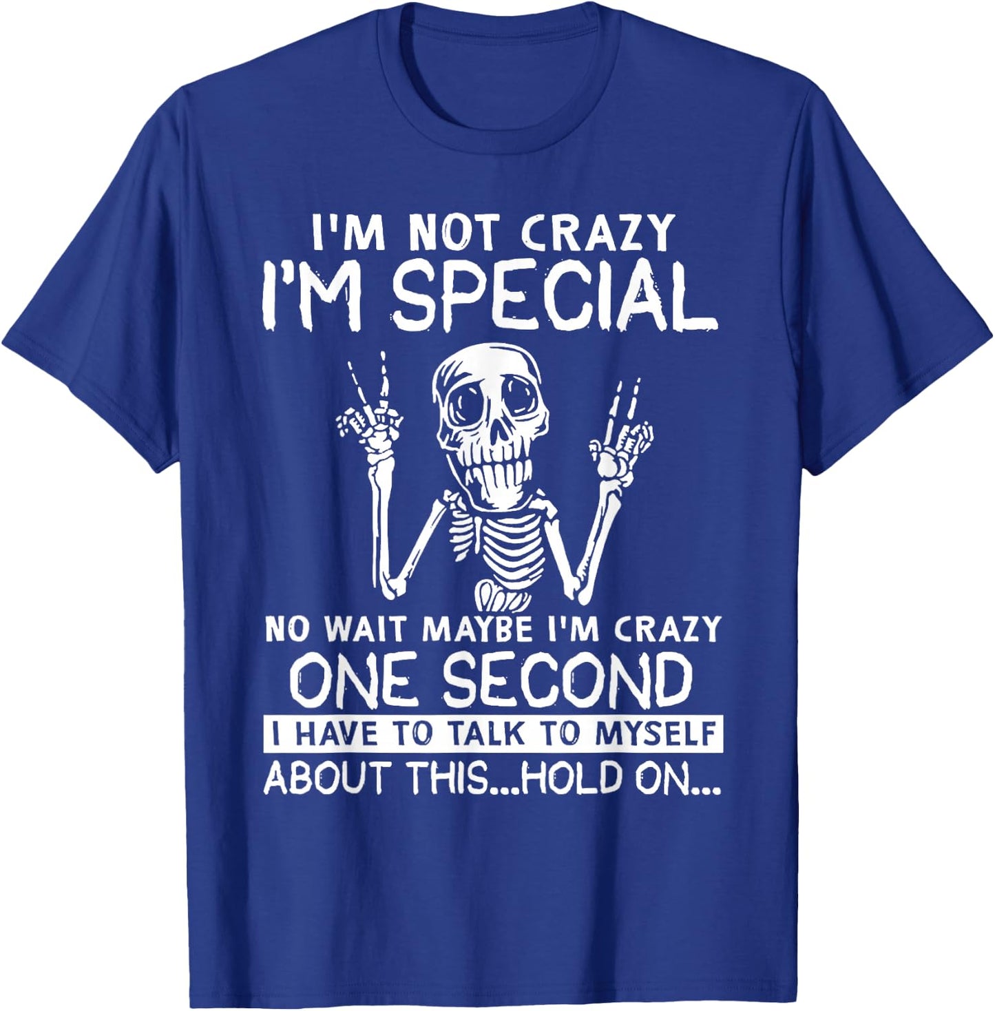 I'm Not Crazy I'm Special No Wait Maybe I'm Crazy Skull T-Shirt - T-Shirt | Royal
