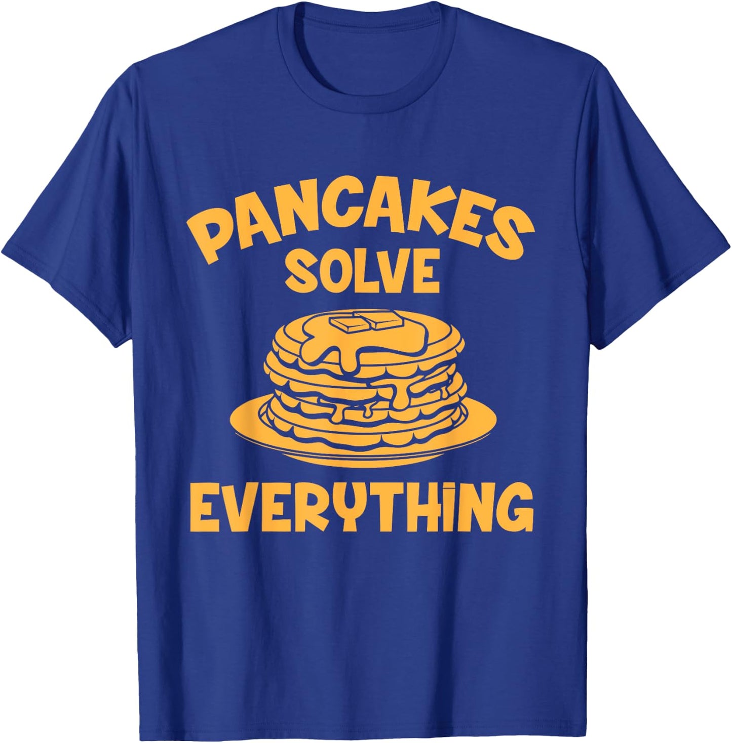 Shrove Tuesday Pancakes Solve Everything T-Shirt - T-Shirt | Royal