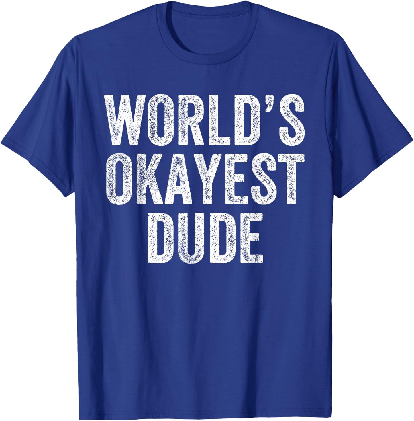 World's Okayest Dude Funny T-Shirt - T-Shirt | Royal
