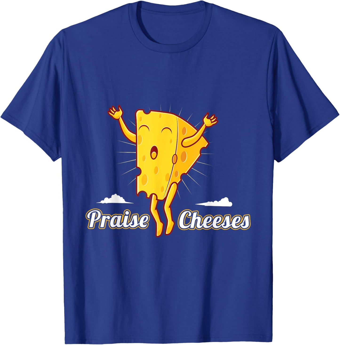 Praise Cheeses T-Shirt - T-Shirt | Royal