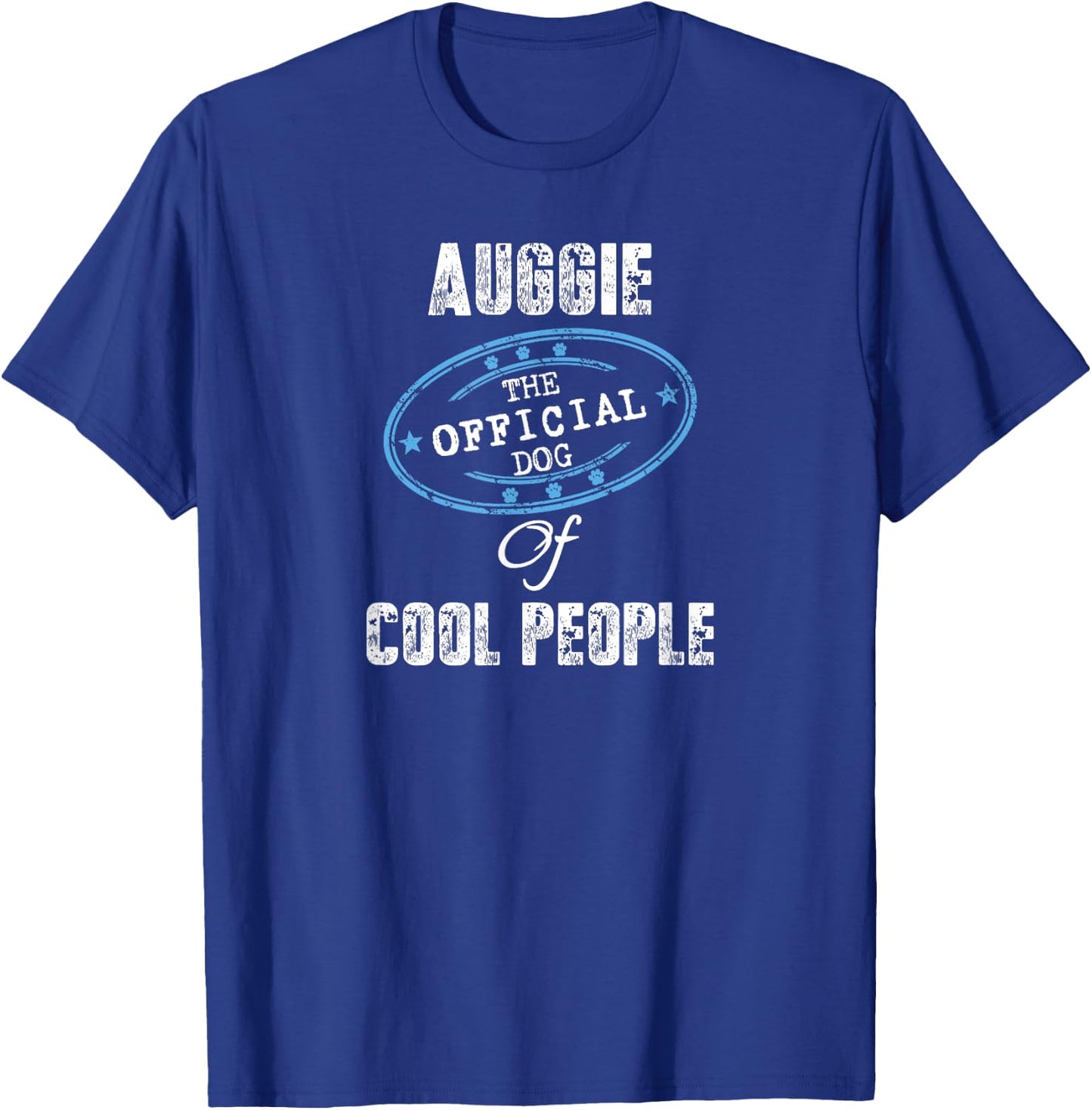 Auggie Shirt The Official Dog Of Cool People Mom Dad Gift Men Women Girls Kids T-Shirt - T-Shirt | Royal