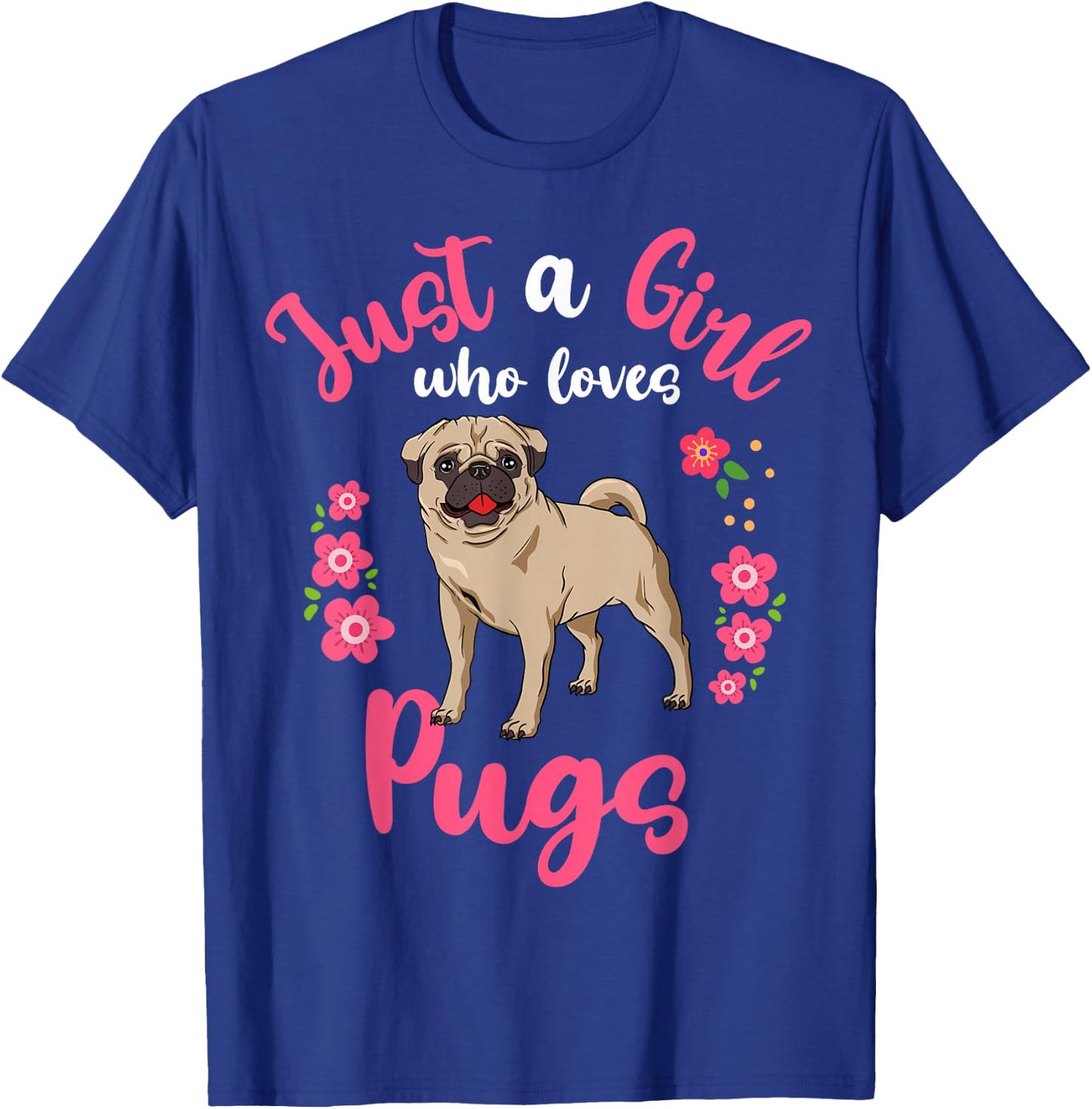 Pug Just a Girl Who Loves Pugs T-Shirt - T-Shirt | Royal