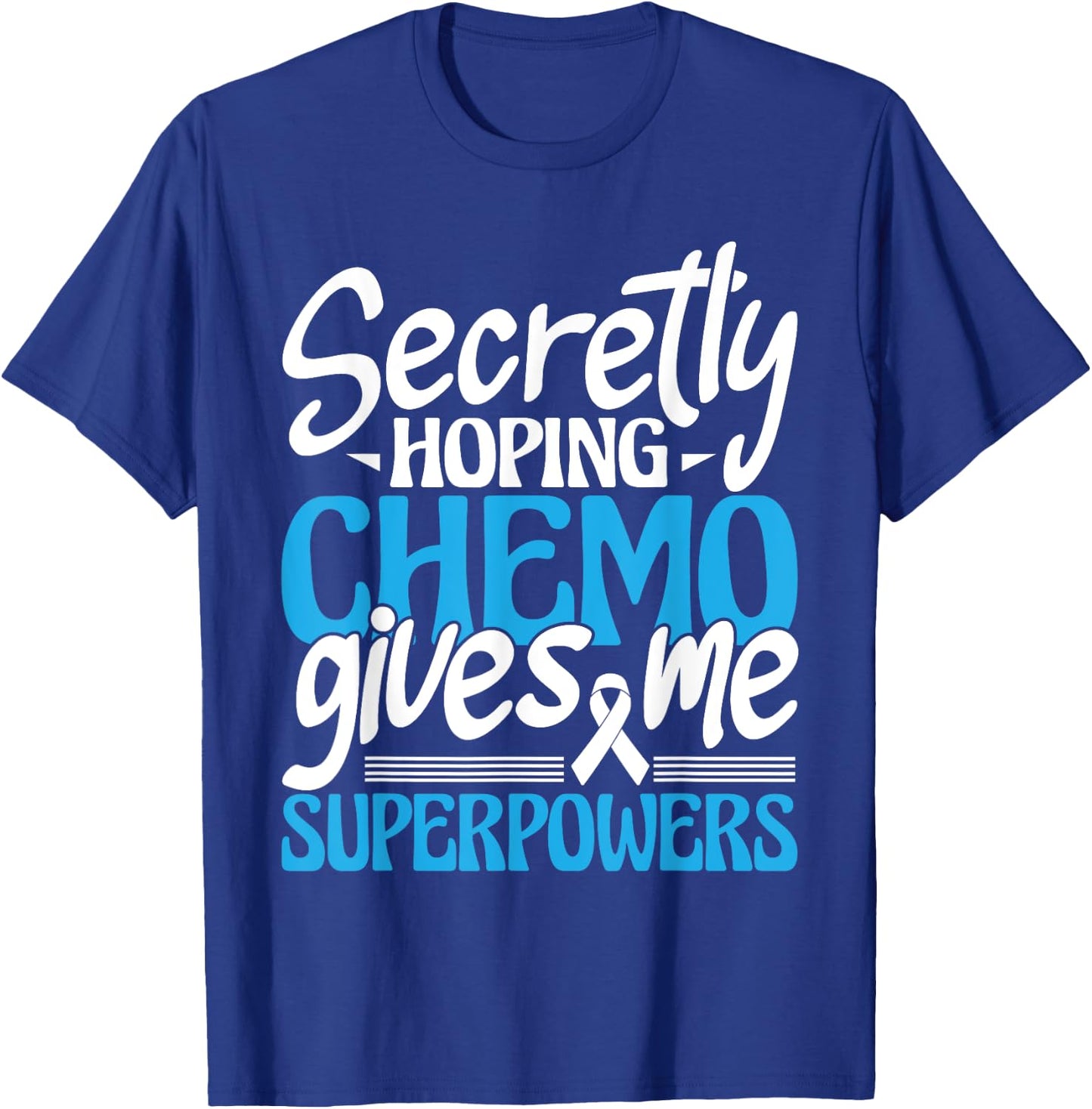 Hoping Chemo Gives Me Superpowers - Cancer Survivor Fighter T-Shirt - T-Shirt | Royal