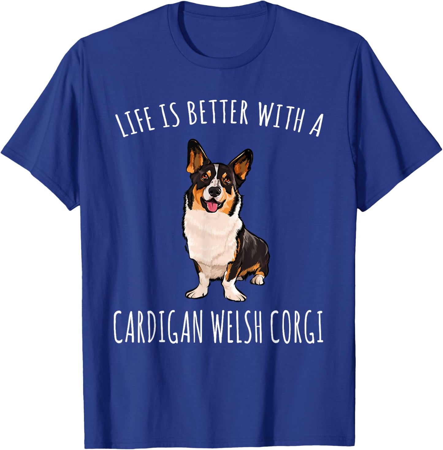Life Is Better With A Cardigan Welsh Corgi Dog Lover T-Shirt - T-Shirt | Royal