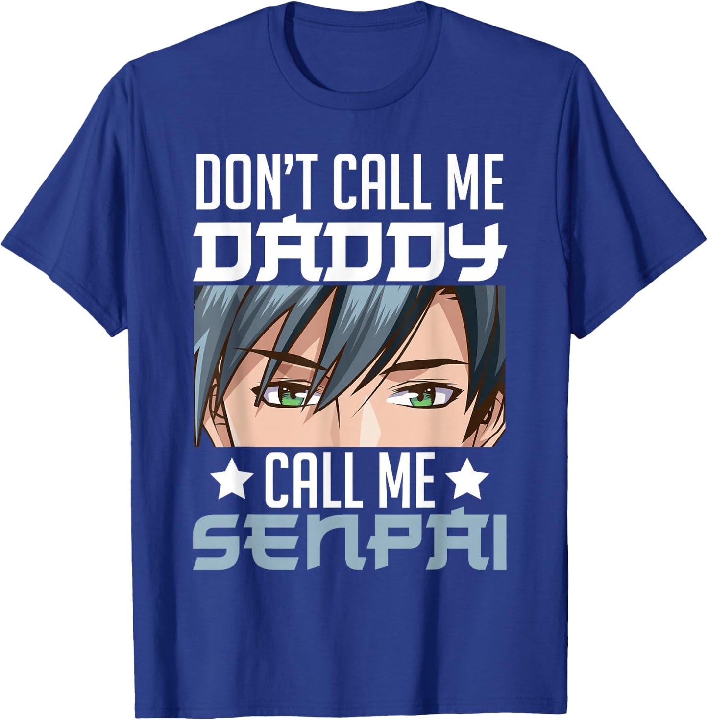 Don't Call Me Daddy Call Me Senpai Sexy Japanese Anime Top T-Shirt - T-Shirt | Royal