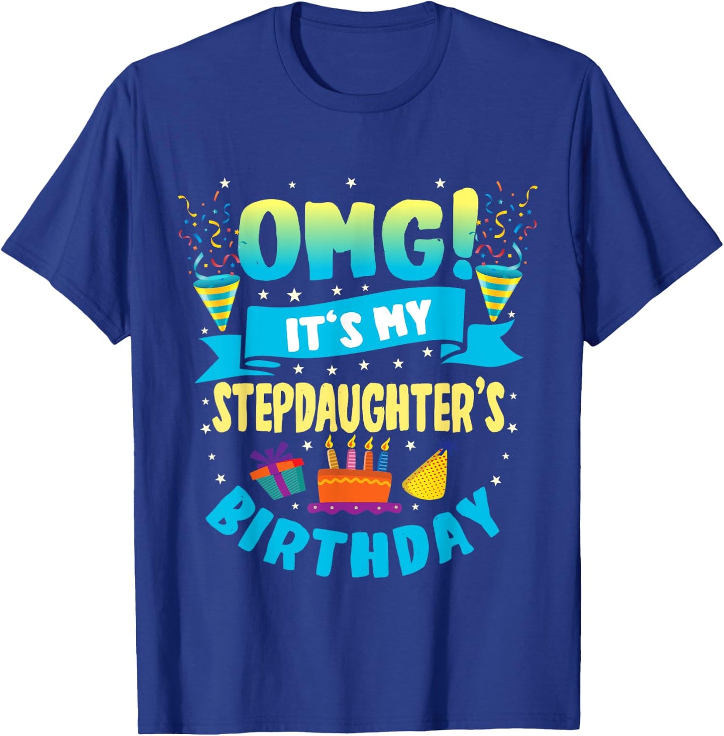 OMG It's My Stepdaughter Birthday T-Shirt - T-Shirt | Royal