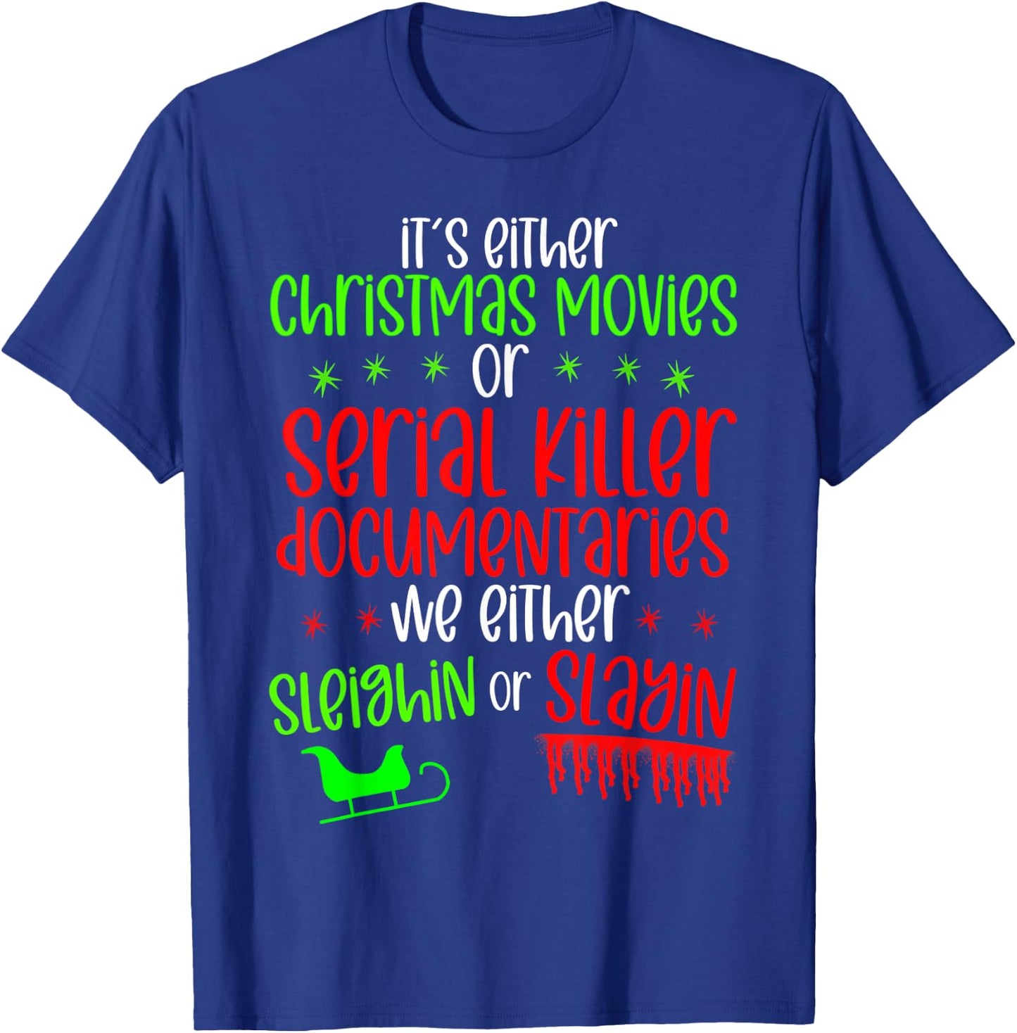 It’s either serial killer documentaries or Christmas movies T-Shirt - T-Shirt | Royal