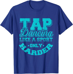 Tap Dancing Like A Sport Only Harder | Dancers Gift T-Shirt - T-Shirt | Royal