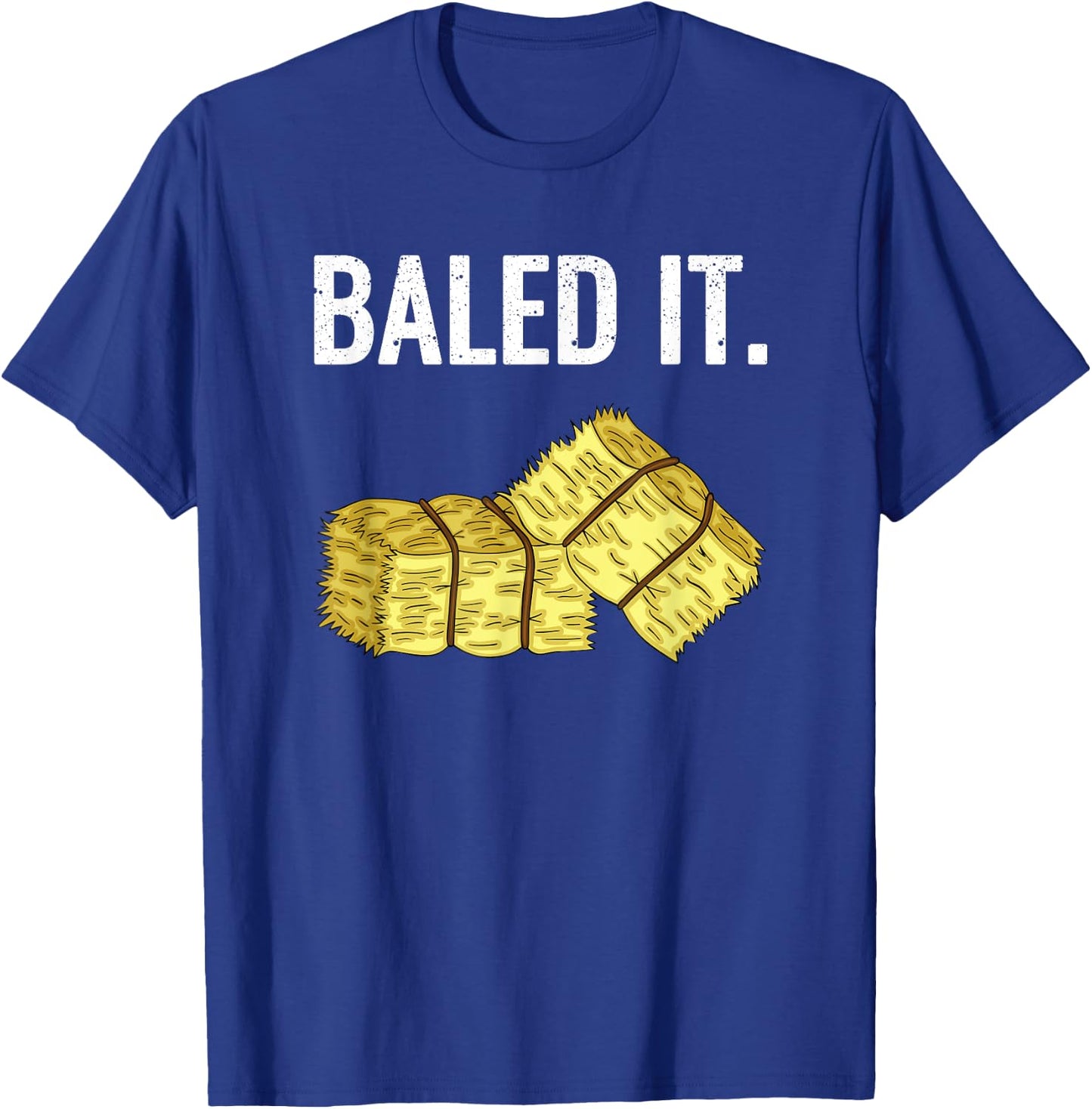 Baled It. Farmer Hay Baling Bale Joke Gift T-Shirt - T-Shirt | Royal
