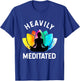 Heavily Meditated - Funny Meditation & Yoga Gift T-Shirt - T-Shirt | Royal